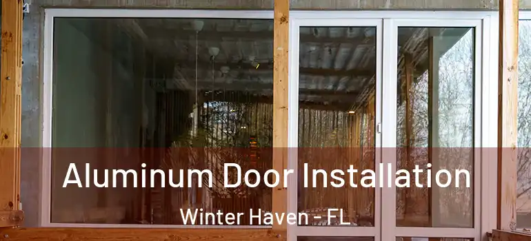  Aluminum Door Installation Winter Haven - FL