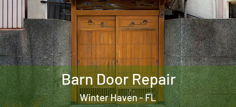  Barn Door Repair Winter Haven - FL