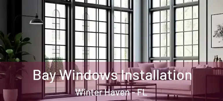  Bay Windows Installation Winter Haven - FL