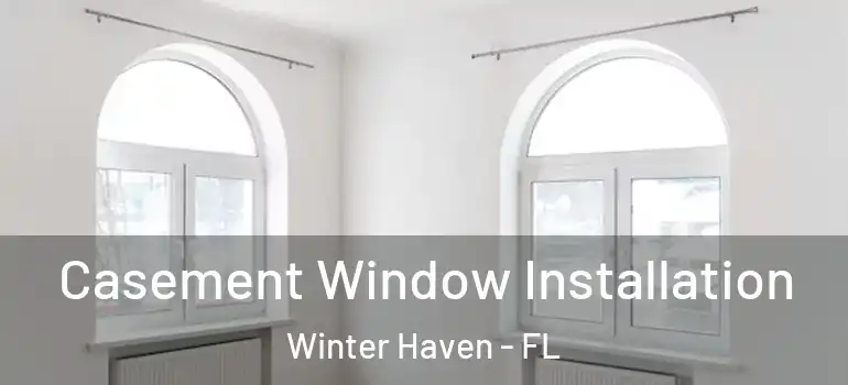  Casement Window Installation Winter Haven - FL