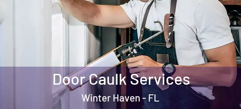  Door Caulk Services Winter Haven - FL