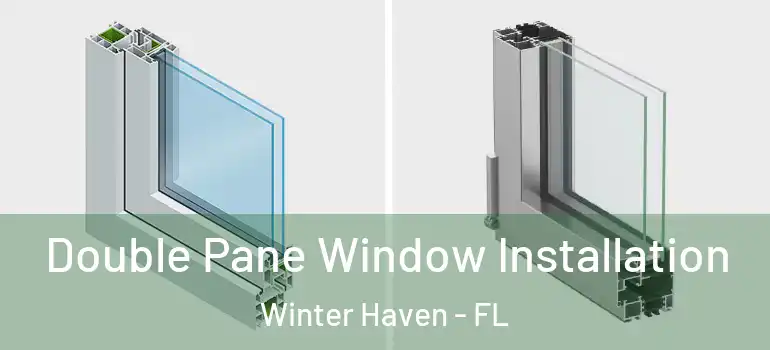  Double Pane Window Installation Winter Haven - FL