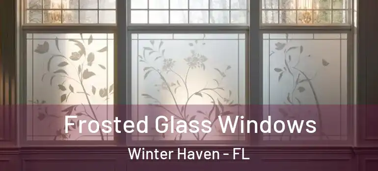  Frosted Glass Windows Winter Haven - FL