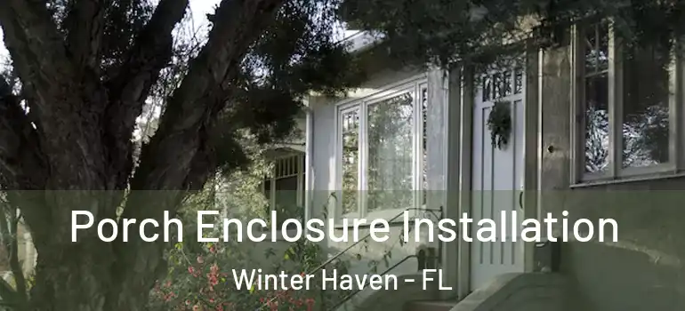  Porch Enclosure Installation Winter Haven - FL