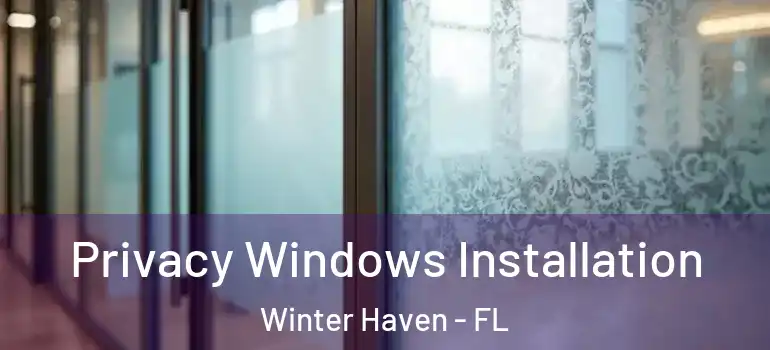  Privacy Windows Installation Winter Haven - FL