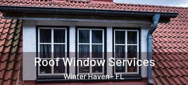  Roof Window Services Winter Haven - FL