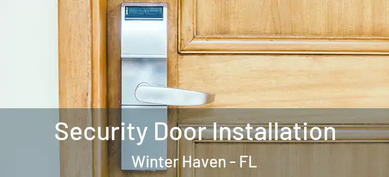  Security Door Installation Winter Haven - FL