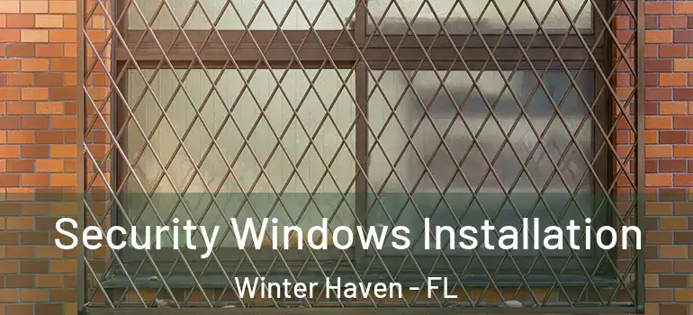  Security Windows Installation Winter Haven - FL