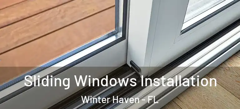  Sliding Windows Installation Winter Haven - FL