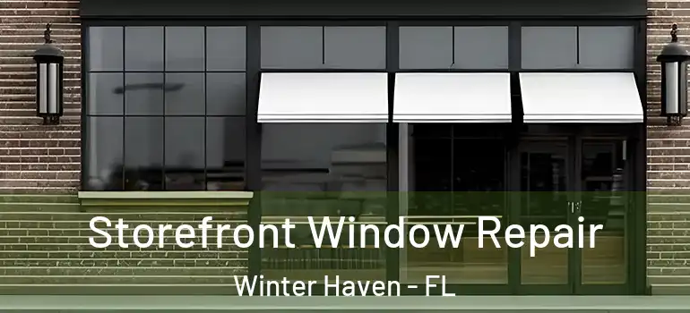  Storefront Window Repair Winter Haven - FL