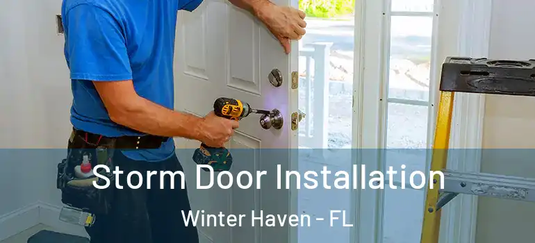  Storm Door Installation Winter Haven - FL
