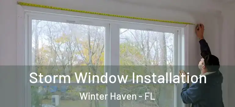  Storm Window Installation Winter Haven - FL