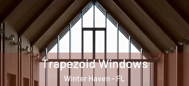  Trapezoid Windows Winter Haven - FL