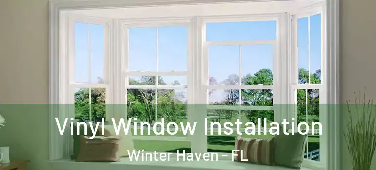  Vinyl Window Installation Winter Haven - FL