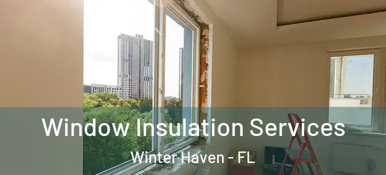  Window Insulation Services Winter Haven - FL