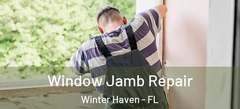  Window Jamb Repair Winter Haven - FL