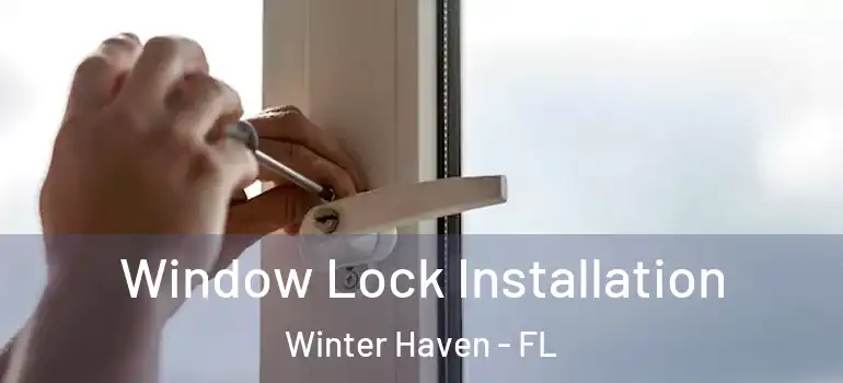  Window Lock Installation Winter Haven - FL