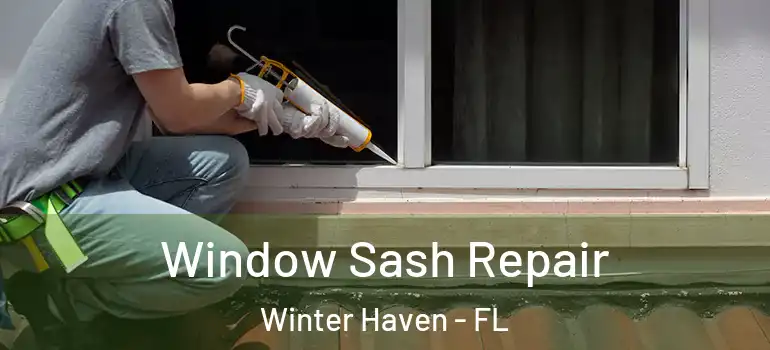  Window Sash Repair Winter Haven - FL