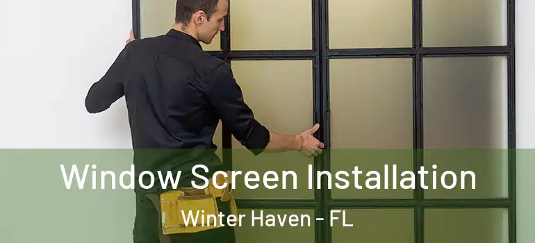  Window Screen Installation Winter Haven - FL